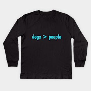 dogs > people Kids Long Sleeve T-Shirt